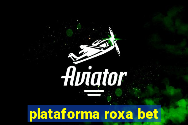 plataforma roxa bet